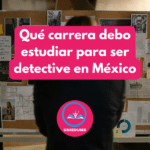 Qué carrera debo estudiar para ser detective en México